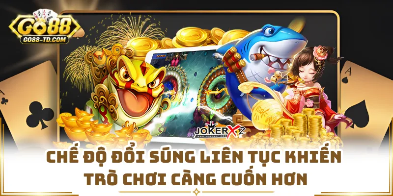 Chế Độ Đổi Súng Liên Tục Khiến Trò Chơi Càng Cuốn Hơn