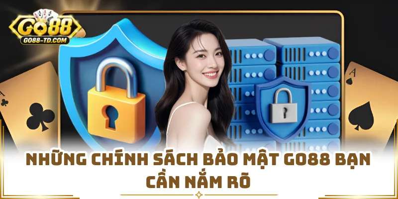 Những Chính Sách Bảo Mật GO88 Bạn Cần Nắm Rõ