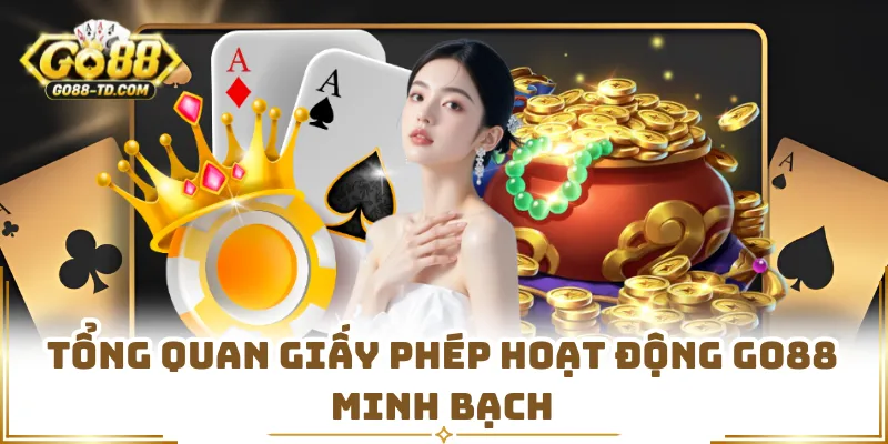 Tổng Quan Giấy Phép Hoạt Động GO88 Minh Bạch